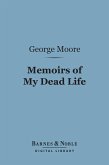 Memoirs of My Dead Life (Barnes & Noble Digital Library) (eBook, ePUB)