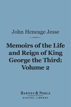 Memoirs of the Life and Reign of King George the Third, Volume 2 (Barnes & Noble Digital Library) (eBook, ePUB) - Jesse, John Heneage