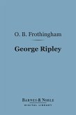 George Ripley (Barnes & Noble Digital Library) (eBook, ePUB)