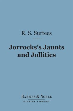 Jorrocks's Jaunts and Jollities (Barnes & Noble Digital Library) (eBook, ePUB) - Surtees, R. S.