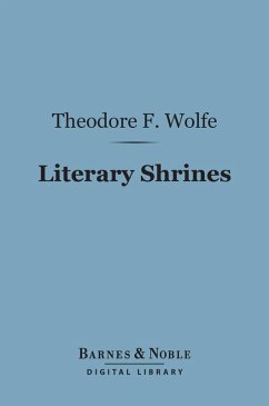 Literary Shrines (Barnes & Noble Digital Library) (eBook, ePUB) - Wolfe, Theodore F.