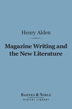 Magazine Writing and the New Literature (Barnes & Noble Digital Library) (eBook, ePUB) - Alden, Henry Mills