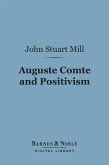 Auguste Comte and Positivism (Barnes & Noble Digital Library) (eBook, ePUB)