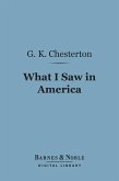 What I Saw in America (Barnes & Noble Digital Library) (eBook, ePUB)