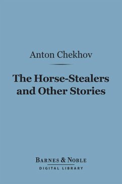 The Horse-Stealers and Other Stories (Barnes & Noble Digital Library) (eBook, ePUB) - Chekhov, Anton