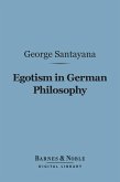 Egotism in German Philosophy (Barnes & Noble Digital Library) (eBook, ePUB)