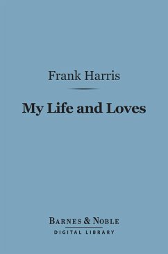 My Life and Loves (Barnes & Noble Digital Library) (eBook, ePUB) - Harris, Frank