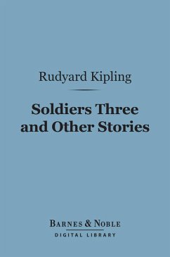 Soldiers Three and Other Stories (Barnes & Noble Digital Library) (eBook, ePUB) - Kipling, Rudyard