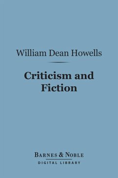 Criticism and Fiction (Barnes & Noble Digital Library) (eBook, ePUB) - Howells, William Dean