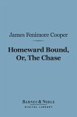 Homeward Bound, Or, the Chase (Barnes & Noble Digital Library) (eBook, ePUB)