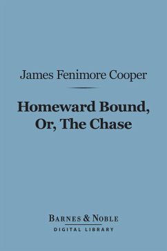 Homeward Bound, Or, the Chase (Barnes & Noble Digital Library) (eBook, ePUB) - Cooper, James Fenimore
