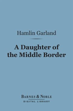 A Daughter of the Middle Border (Barnes & Noble Digital Library) (eBook, ePUB) - Garland, Hamlin