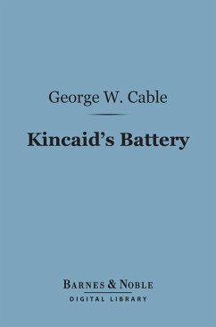 Kincaid's Battery (Barnes & Noble Digital Library) (eBook, ePUB) - Cable, George Washington