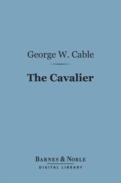 The Cavalier (Barnes & Noble Digital Library) (eBook, ePUB) - Cable, George Washington