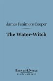 The Water-Witch (Barnes & Noble Digital Library) (eBook, ePUB)