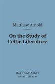 On the Study of Celtic Literature (Barnes & Noble Digital Library) (eBook, ePUB)