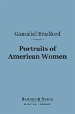 Portraits of American Women (Barnes & Noble Digital Library) (eBook, ePUB)