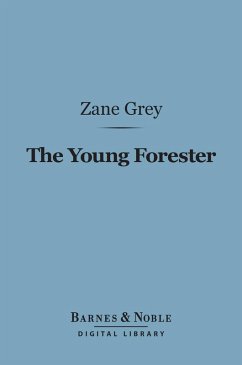 The Young Forester (Barnes & Noble Digital Library) (eBook, ePUB) - Grey, Zane