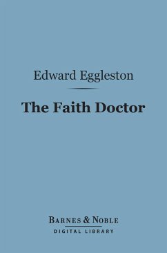 The Faith Doctor (Barnes & Noble Digital Library) (eBook, ePUB) - Eggleston, Edward