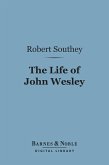 The Life of John Wesley (Barnes & Noble Digital Library) (eBook, ePUB)