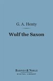 Wulf the Saxon (Barnes & Noble Digital Library) (eBook, ePUB)