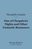 One of Cleopatra's Nights and Other Fantastic Romances (Barnes & Noble Digital Library) (eBook, ePUB)