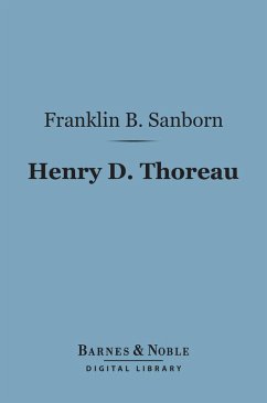 Henry D. Thoreau (Barnes & Noble Digital Library) (eBook, ePUB) - Sanborn, Franklin Benjamin
