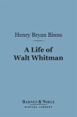 A Life of Walt Whitman (Barnes & Noble Digital Library) (eBook, ePUB)