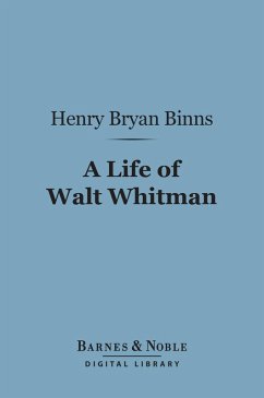 A Life of Walt Whitman (Barnes & Noble Digital Library) (eBook, ePUB) - Binns, Henry Bryan