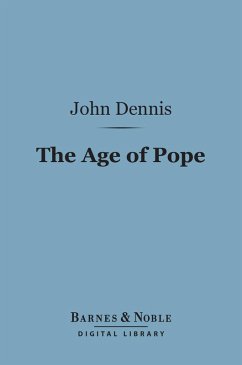 The Age of Pope (Barnes & Noble Digital Library) (eBook, ePUB) - Dennis, John