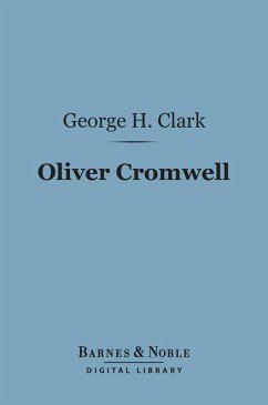 Oliver Cromwell (Barnes & Noble Digital Library) (eBook, ePUB) - Clark, George H.
