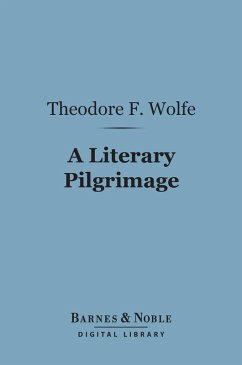 A Literary Pilgrimage (Barnes & Noble Digital Library) (eBook, ePUB) - Wolfe, Theodore F.