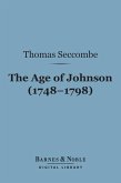 The Age of Johnson (1748-1798) (Barnes & Noble Digital Library) (eBook, ePUB)
