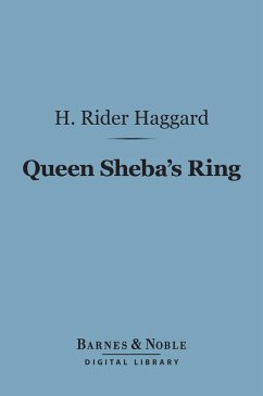 Queen Sheba's Ring (Barnes & Noble Digital Library) (eBook, ePUB) - Haggard, H. Rider