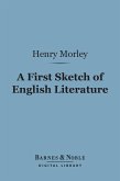 A First Sketch of English Literature (Barnes & Noble Digital Library) (eBook, ePUB)
