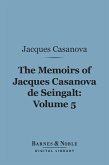 The Memoirs of Jacques Casanova de Seingalt, Volume 5 (Barnes & Noble Digital Library) (eBook, ePUB)
