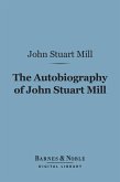 The Autobiography of John Stuart Mill (Barnes & Noble Digital Library) (eBook, ePUB)