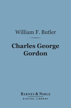 Charles George Gordon (Barnes & Noble Digital Library) (eBook, ePUB) - Butler, William F.
