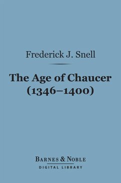 The Age of Chaucer (1346-1400) (Barnes & Noble Digital Library) (eBook, ePUB) - Snell, Frederick John