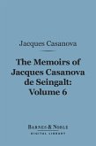 The Memoirs of Jacques Casanova de Seingalt, Volume 6 (Barnes & Noble Digital Library) (eBook, ePUB)