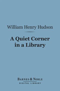 A Quiet Corner in a Library (Barnes & Noble Digital Library) (eBook, ePUB) - Hudson, William Henry