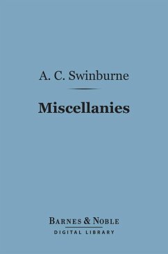 Miscellanies (Barnes & Noble Digital Library) (eBook, ePUB) - Swinburne, Algernon Charles