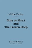 Miss or Mrs.? and The Frozen Deep (Barnes & Noble Digital Library) (eBook, ePUB)