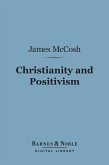 Christianity and Positivism (Barnes & Noble Digital Library) (eBook, ePUB)