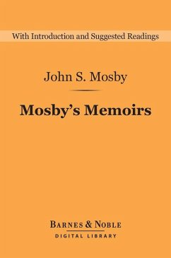 Mosby's Memoirs (Barnes & Noble Digital Library) (eBook, ePUB) - Mosby, John S.