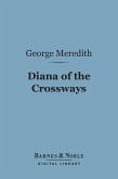 Diana of the Crossways (Barnes & Noble Digital Library) (eBook, ePUB)