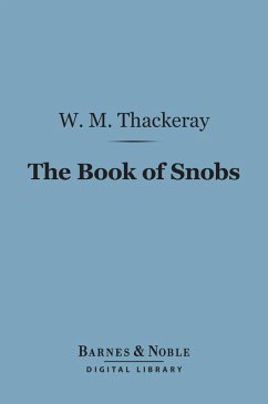 The Book of Snobs (Barnes & Noble Digital Library) (eBook, ePUB) - Thackeray, William Makepeace