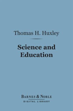 Science and Education (Barnes & Noble Digital Library) (eBook, ePUB) - Huxley, Thomas H.