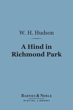 A Hind in Richmond Park (Barnes & Noble Digital Library) (eBook, ePUB) - Hudson, W. H.