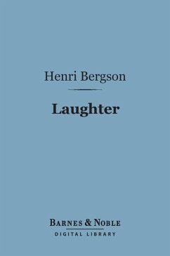 Laughter (Barnes & Noble Digital Library) (eBook, ePUB) - Bergson, Henri